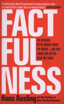 Factfulness - Rosling Hans, Rosling Ola, Rosling-Ronnlund Anna