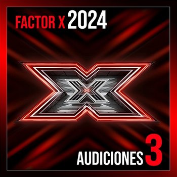 Factor X 2024 - Audiciones 3 - Varios Artistas