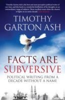 Facts are Subversive - Ash Timothy Garton