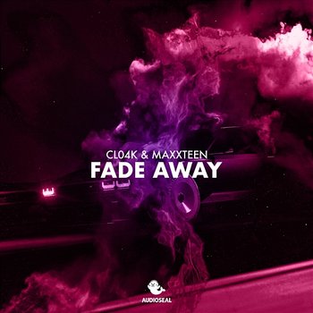 Fade Away - Cl04k & Maxxteen