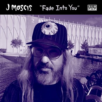 Fade Into You - J Mascis