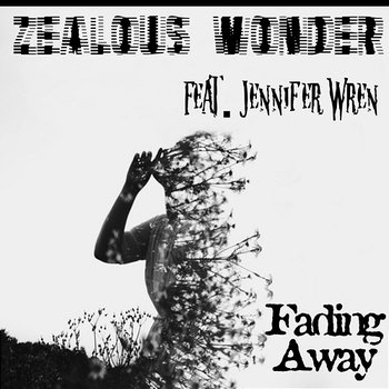 Fading Away - Zealous Wonder feat. Jennifer Wren