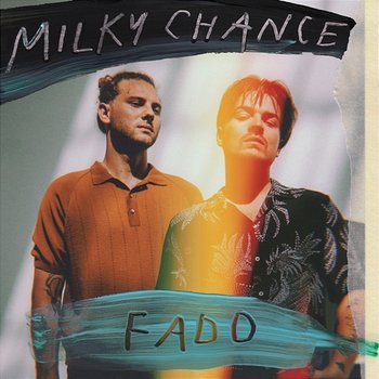 Fado - Milky Chance