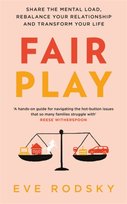Fair Play. Share the mental load, rebalance your relationship and transform your life Rodsky Eve