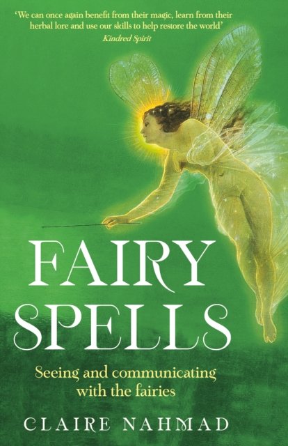 Fairy Spells: Seeing and Communicating with the Fairies - Profile Books ...