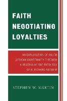 Faith Negotiating Loyalties - Martin Stephen W.