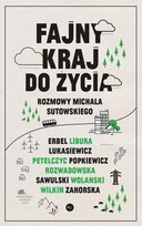 Fajny kraj do życia. Rozmowy Michała Sutowskiego Sutowski Michał