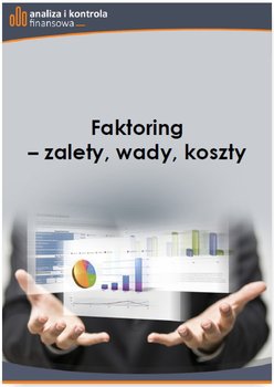 Faktoring - zalety, wady, koszty - Czarecki Jacek