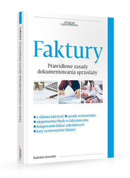 Faktury. Nowe zasady dokumentowania sprzedaży - Kowalski Radosław