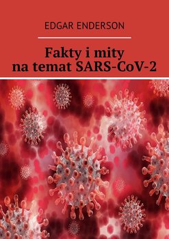 Fakty i mity na temat SARS-CoV-2 - Enderson Edgar