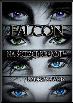 Falcon. Na ścieżce kłamstw - Wycisk Katarzyna