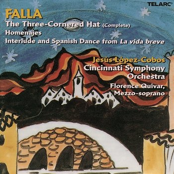 Falla: The Three-Cornered Hat, Homenajes & Interlude and Spanish Dance from La vida breve - Jesús López Cobos, Florence Quivar, Cincinnati Symphony Orchestra