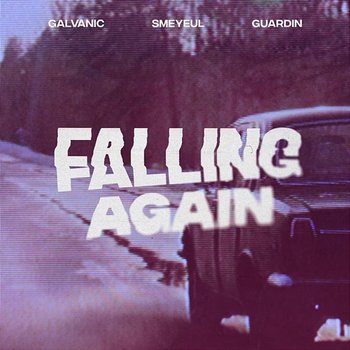 Falling Again - Galvanic, Smeyeul. feat. guardin