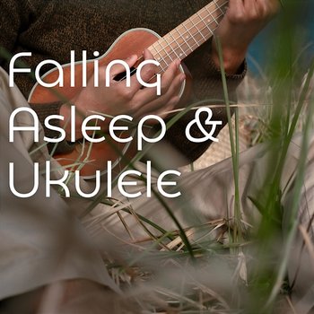 Falling Asleep & Ukulele - Dreem & Sleep, Relaxing Music for Sleeping, Instrumental Sleeping Music