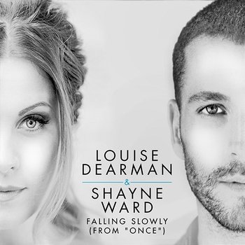 Falling Slowly - Louise Dearman, Shayne Ward