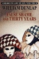 False Shame and Thirty Years - Dunlap William