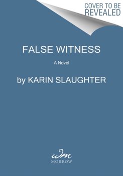 False Witness. A Novel - Slaughter Karin