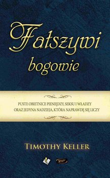 Fałszywi bogowie - Keller Timothy