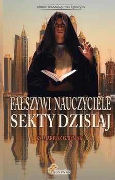 Fałszywi nauczyciele. Sekty dzisiaj - Gajewski Mariusz