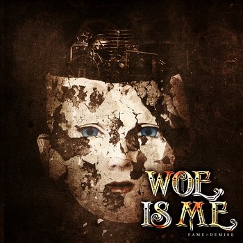 fame>demise - Woe Is Me