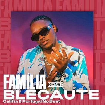 Família - Blecaute, CALIFFA, Portugal no Beat