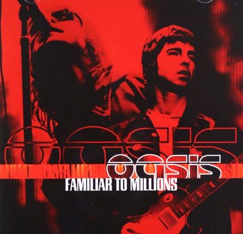 Familiar to Millions - Oasis