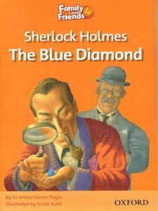 Family and Friends 4. Sherlock Holmes and the Blue Diamond - Doyle Arthur Conan