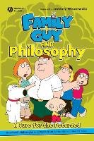 Family Guy and Philosophy - Wisnewski, Irwin