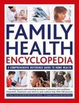 Family Health Encyclopedia: A comprehensive reference guide to home health Anness Publishing