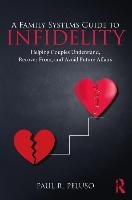 Family Systems Guide to Infidelity - Peluso Paul R.