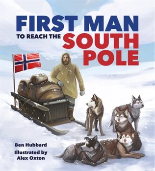 Famous Firsts. First Man to the South Pole - Hubbard Ben