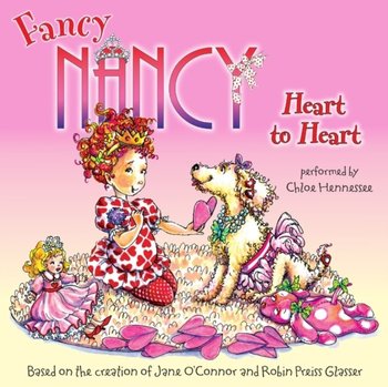 Fancy Nancy: Heart to Heart - Glasser Robin Preiss, O'Connor Jane
