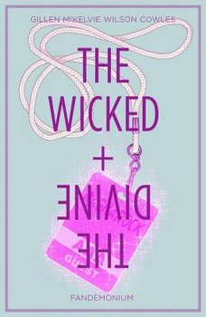 Fandemonium. The Wicked + The Divine. Volume 2 - Gillen Kieron, McKelvie Jamie, Wilson Matt, Cowles Clayton