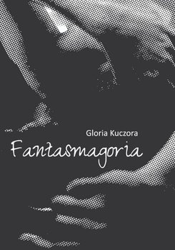 Fantasmagoria - Kuczora Gloria