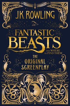 Fantastic Beasts and Where to Find Them. The Original Screenplay - Rowling J. K.