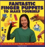 Fantastic Finger Puppets to Make Yourself: 25 Fun Ideas for Your ...