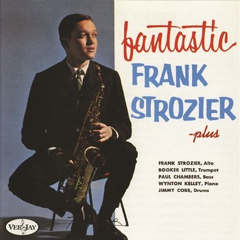 Fantastic Frank Strozier - Plus - Frank Strozier feat. Booker Little, Paul Chambers, Wynton Kelly, Jimmy Cobb