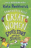 Fantastically Great Women Sports Stars and their Stories Ms Kate Pankhurst