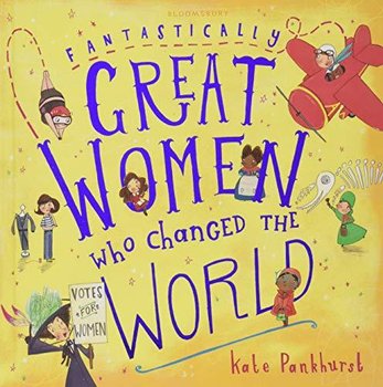 Fantastically Great Women Who Changed The World - Pankhurst Kate