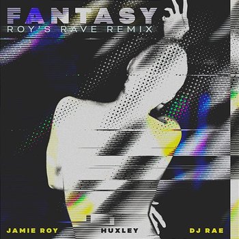 Fantasy - Jamie Roy, Huxley & DJ Rae