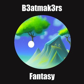 Fantasy - B3atmak3rs