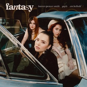 Fantasy - Lauren Spencer Smith, Gayle, Em Beihold