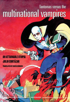 Fantomas Versus the Multinational Vampires - Cortazar Julio