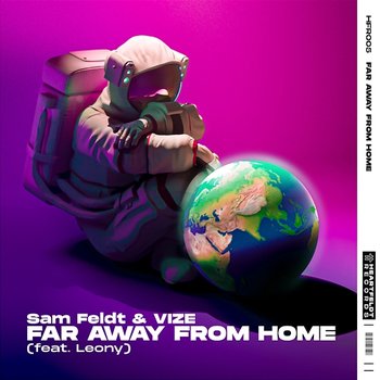 Far Away From Home - Sam Feldt & VIZE feat. Leony