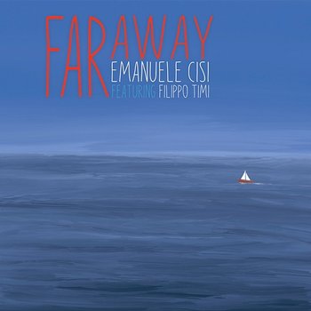 Far Away - Emanuele Cisi feat. Filippo Timi