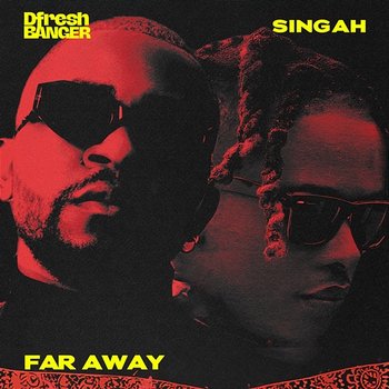 Far Away - Dfresh Banger, Singah