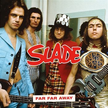 Far Far Away - Slade