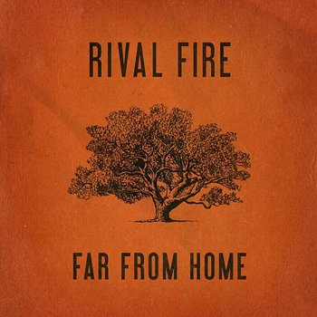 Far From Home - Rival Fire