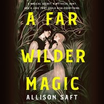 Far Wilder Magic - audiobook Allison Saft