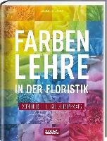 Farbenlehre in in der Floristik - Haake Karl-Michael